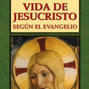 Vida de Jesucristo según el Evangelio