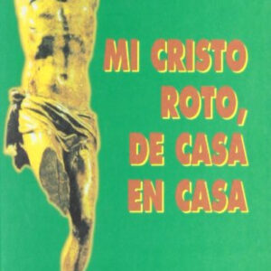 Mi cristo roto, de casa en casa