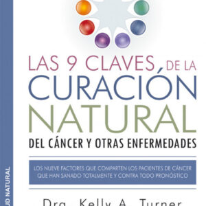 Las 9 claves de la curación natural del cáncer y otras enfermedades