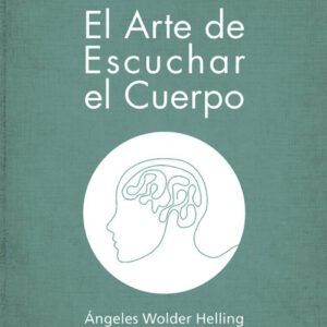 EL ARTE DE ESCUCHAR EL CUERPO