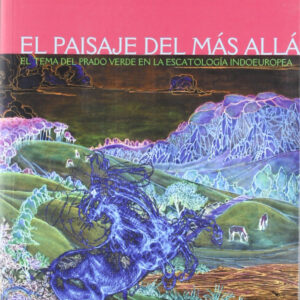 Paisaje Del Más Allá, El. El Tema Del Prado Verde En La Escatologia Indoeuropea.