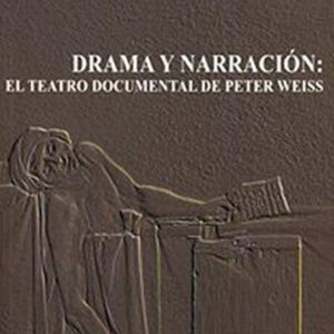 Drama Y Narración: El Teatro Documental De Peter Weiss