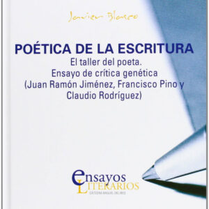 Poética De La Escritura. El Taller Del Poeta. Ensayo De Crítica Genética (juan Ramón Jiménez, Franci