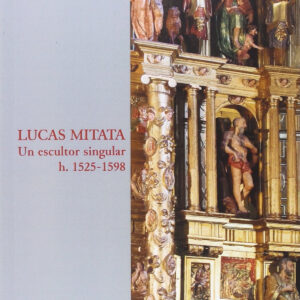 Lucas Mitata. Un Escultor Singular H. 1525-1598