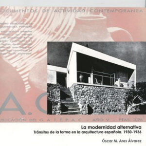 Modernidad Alternativa, La. Tránsitos De La Forma En La Arquitectura Española. 1930-1936