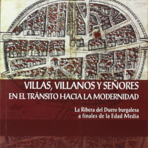 Villas, Villanos Y Señores En El Tránsito Hacia La Modernidad