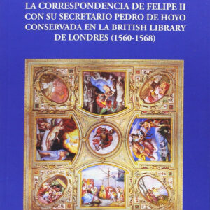 Correspondencia de Felipe II con su secretario Pedro de Hoyo