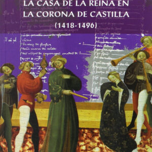 LA CASA DE LA REINA EN LA CORONA DE CASTILLA (1418-1496)