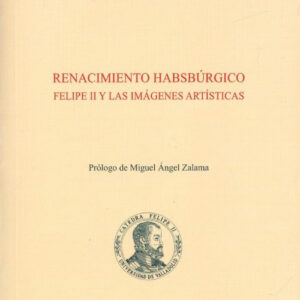 RENACIMIENTO HABSBURGICO.FELIPE II Y LAS IMÁGENES ARTÍSTICAS
