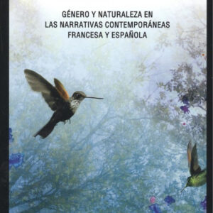 GÉNERO Y NATURALEZA EN LAS NARRATIVAS CONTEMPORÁNEAS FRANCESA Y ESPAÑOLA