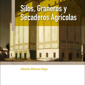 SILOS, GRANEROS Y SECADEROS AGRÍCOLAS