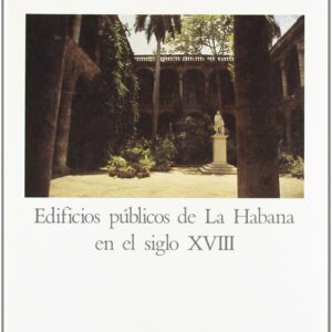 Edificios Publicos De La Habana En El Siglo Xviii