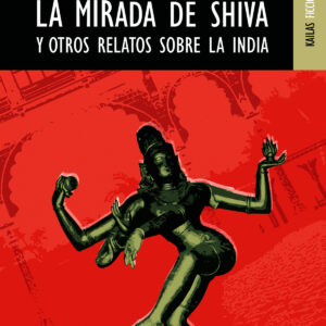 Mirada de shiva y otros relatos sobre la india