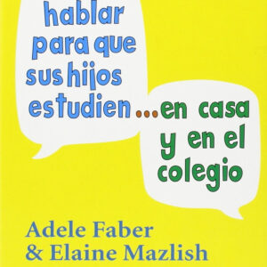 CÓmo hablar para que sus hijos estudien en casa y colegio