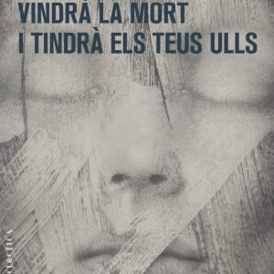 VINDRÀ LA MORT I TINDRÀ ELS TEUS ULLS