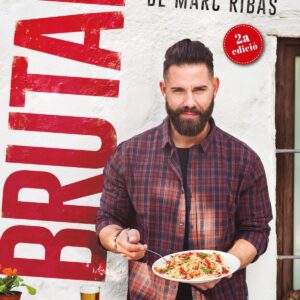 BRUTAL. LES RECEPTES E MARC RIBAS