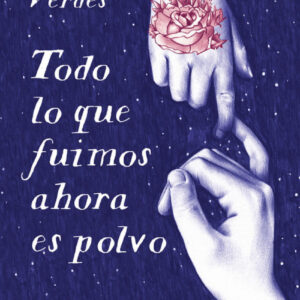 TODO LO QUE FUIMOS AHORA ES POLVO