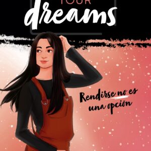 Follow your dreams: rendirse no es una opción