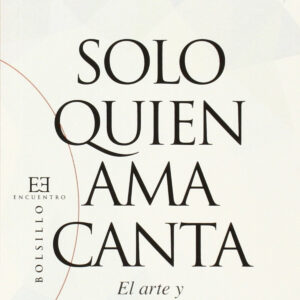 99.Solo Quien Ama Canta. El Arte Y La Contemplacion