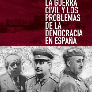 LA GUERRA CIVIL Y LOS PROBLEMAS DE LA DEMOCRACIA ESPAÑOLA