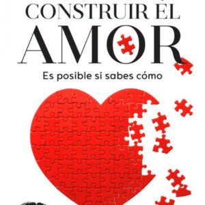 CONSTRUIR EL AMOR