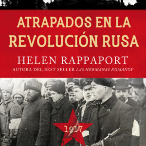 ATRAPADOS EN LA REVOLUCIÓN RUSA, 1917