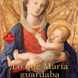 LO QUE MARÍA GUARDABA EN SU CORAZÓN