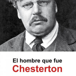 EL HOMBRE QUE FUE CHESTERTON