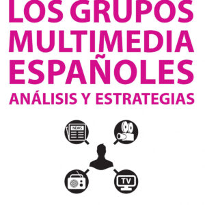 Los grupos multimedia españoles. Análisis y estrategias
