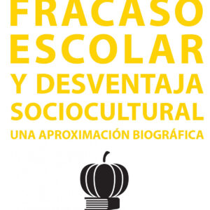 Fracaso escolar y desventaja sociocultural. Una aproximación biográfica