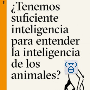 ¿Tenemos suficiente inteligencia para entender la inteligencia de los animales?