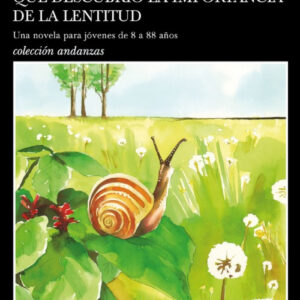 HISTORIA DE UN CARACOL QUE DESCUBRIÓ LA IMPORTANCIA DE LA LENTITUD