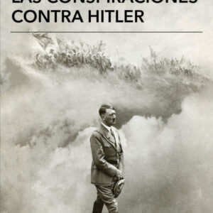 LAS CONSPIRACIONES CONTRA HITLER