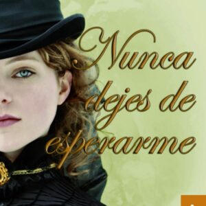 Nunca dejes de esperarme