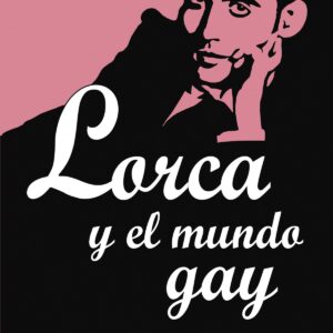LORCA Y EL MUNDO GAY