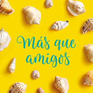 MÁS QUE AMIGOS