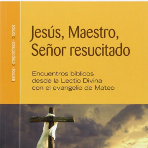 JESús, MAESTRO, SEÑOR RESUCITADO