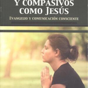 CONSCIENTES Y COMPASIVOS COMO JESÚS