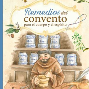 REMEDIOS DEL CONVENTO PARA CUERPO Y ESPÍRITU