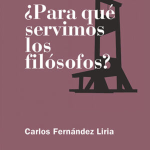 ¿PARA QUÉ SERVIMOS LOS FILÓSOFOS?