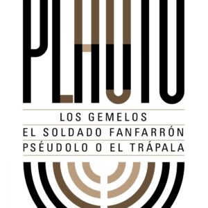 LOS GEMELOS/EL SOLDADO FANFARRÓN/PSÉUDOLO O EL TRÁPALA