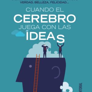 CUANDO EL CEREBRO JUEGA CON LAS IDEAS