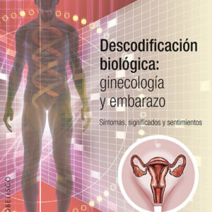 DESCODIFICACIÓN BIOLÓGICA: GINECOLOGÍA Y EMBARAZO