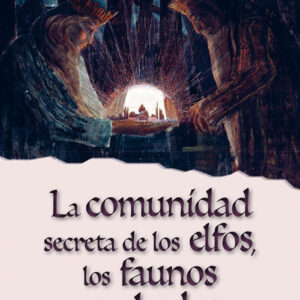 LA COMUNIDAD SECRETA DE LOS ELFOS, LOS FAUNOS Y LAS HADAS