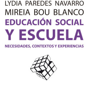 Educación social y escuela. Necesidades, contextos y experiencias