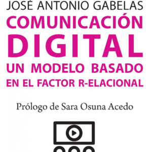 Comunicación digital. Un modelo basado en el Factor R-elacional