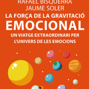 La forÇa de la gravitació emocional. Un viatge extraordinari per l'univers de les emocions