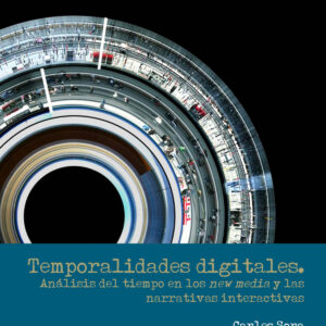 Temporalidades digitales. Análisis del tiempo en los new media y las narrativas interactivas
