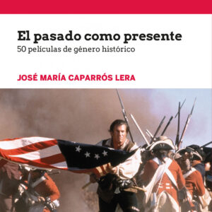 El pasado como presente. 50 películas de género históricoá