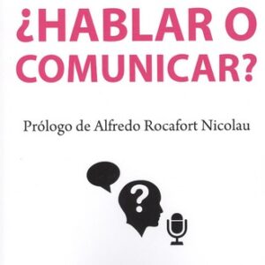 ¿HABLAR O COMUNICAR?